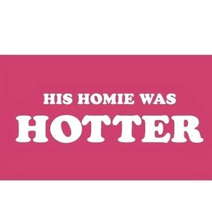 His homie was hotter flag pink